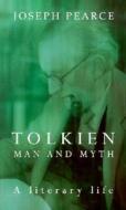 Tolkien: Man and Myth, a Literary Life di Joseph Pearce edito da Ignatius Press