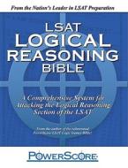 LSAT Logical Reasoning Bible: A Comprehensive System for Attacking the Logical Reasoning Section of the LSAT di David M. Killoran edito da Powerscore Pub.