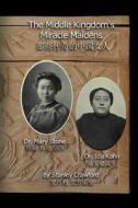 The Middle Kingdom's Miracle Maidens di Stanley Crawford edito da EYE SOAR INC SOARING IMAGES