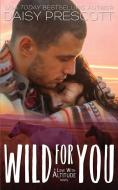 Wild for You di Daisy Prescott edito da BOOKBABY