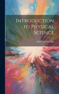 Introduction to Physical Science di Alfred Payson Gage edito da LEGARE STREET PR