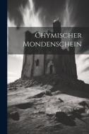Chymischer Mondenschein di Anonymous edito da LEGARE STREET PR