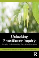 Unlocking Practitioner Inquiry edito da Taylor & Francis Ltd