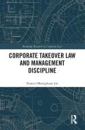 Corporate Takeover Law And Management Discipline di Francis Okanigbuan Jnr edito da Taylor & Francis Ltd
