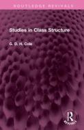 Studies In Class Structure di G. D. H. Cole edito da Taylor & Francis Ltd