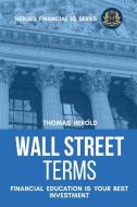 Wall Street Terms - Financial Education Is Your Best Investment di Thomas Herold edito da Indy Pub