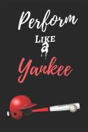 Perform Like A Yankee: Baseball Journal For Champions - 125 Lined Pages - Size 6" by 9" - Fit for Jotting Down Ideas, Sk di David Redmond edito da INDEPENDENTLY PUBLISHED