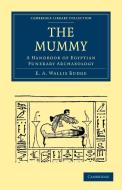 The Mummy di Budge E. a. Wallis, E. A. Wallis Budge edito da Cambridge University Press