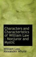 Characters And Characteristics Of William Law di William Law, Alexander Whyte edito da Bibliolife