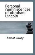 Personal Reminiscences Of Abraham Lincoln di Thomas Lowry edito da Bibliolife
