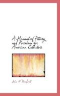 A Manual Of Pottery And Porcelain For American Collectors di John H Treadwell edito da Bibliolife