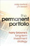 The Permanent Portfolio di Craig Rowland, J. M. Lawson edito da John Wiley & Sons Inc
