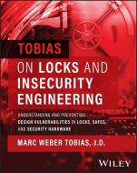 Tobias On Locks And Insecurity Engineering di Marc Tobias edito da John Wiley & Sons Inc