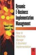 Dynamic E-business Implementation Management di Bennet Lientz, Kathryn Rea edito da Taylor & Francis Ltd