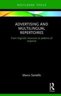 Advertising and Multilingual Repertoires di Marco (University of Leeds Santello edito da Taylor & Francis Ltd