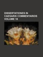 Dissertationes In Caesaris Commentarios di Unknown Author, Anonymous edito da General Books Llc