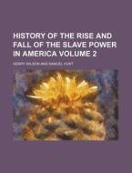 History Of The Rise And Fall Of The Slav di Henry Wilson edito da Rarebooksclub.com
