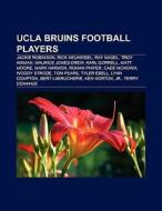 UCLA Bruins football players di Books Llc edito da Books LLC, Reference Series