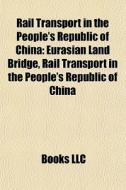 Rail Transport In The People's Republic di Books Llc edito da Books LLC, Wiki Series