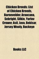 Chicken Breeds: List Of Chicken Breeds, di Books Llc edito da Books LLC, Wiki Series