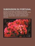 Subdivision Du Portugal: Liste Des Munic di Livres Groupe edito da Books LLC, Wiki Series
