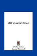 Old Curiosity Shop di Charles Dickens, George Cattermole edito da Kessinger Publishing