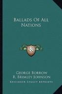 Ballads of All Nations edito da Kessinger Publishing