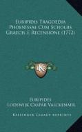 Euripidis Tragoedia Phoenissae Cum Scholiis Graecis E Recensione (1772) di Euripides edito da Kessinger Publishing