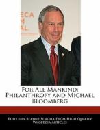 For All Mankind: Philanthropy and Michael Bloomberg di Beatriz Scaglia edito da PERSPICACIOUS PR