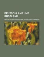 Deutschland Und Russland di Friedrich Daniel Bassermann edito da Rarebooksclub.com