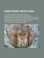 Endocrine Neoplasia: Pituitary Tumour, T di Source Wikipedia edito da Books LLC, Wiki Series