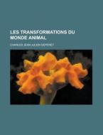 Les Transformations Du Monde Animal di Charles Jean Julien Deperet edito da General Books Llc