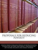 Proposals For Reducing Poverty edito da Bibliogov