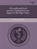 Oil Wealth And Local Poverty di Amina Laraba Wali edito da Proquest, Umi Dissertation Publishing