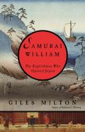 Samurai William: The Englishman Who Opened Japan di Giles Milton edito da PICADOR