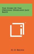 The Story of the Original Dixieland Jazz Band di H. O. Brunn edito da Literary Licensing, LLC