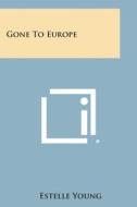 Gone to Europe di Estelle Young edito da Literary Licensing, LLC