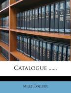 Catalogue ...... di Mills College edito da Nabu Press