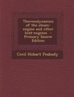 Thermodynamics of the Steam-Engine and Other Heat-Engines di Cecil Hobart Peabody edito da Nabu Press
