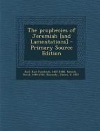 The Prophecies of Jeremiah [And Lamentations] di Karl Friedrich Keil, David Patrick, James Kennedy edito da Nabu Press