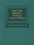 Uber Den Diabetes di Friedrich Theodor Frerichs edito da Nabu Press