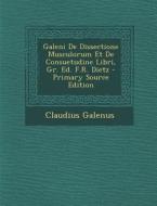 Galeni de Dissectione Musculorum Et de Consuetudine Libri, Gr. Ed. F.R. Dietz di Claudius Galenus edito da Nabu Press