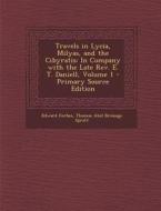 Travels in Lycia, Milyas, and the Cibyratis: In Company with the Late REV. E. T. Daniell, Volume 1 - Primary Source Edition di Edward Forbes, Thomas Abel Brimage Spratt edito da Nabu Press