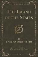The Island Of The Stairs (classic Reprint) di Cyrus Townsend Brady edito da Forgotten Books