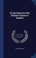 On The History Of The Definite Tenses In English di Alfred Akerlund edito da Sagwan Press