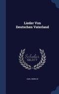 Lieder Von Deutschen Vaterland di Karl Simrock edito da Sagwan Press