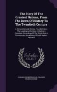 The Story Of The Greatest Nations, From The Dawn Of History To The Twentieth Century di Edward Sylvester Ellis edito da Palala Press