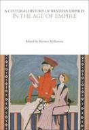 A Cultural History Of Western Empires In The Age Of Empire edito da Bloomsbury Publishing (UK)
