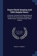 Expert Book-keeping And 1000 Helpful Hi di MARCUS A. EMMONS edito da Lightning Source Uk Ltd