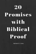20 Promises With Biblical Proof di Nathaniel E. Jones edito da Lulu.com